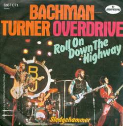 Bachman Turner Overdrive : Roll on Down the Highway - Sledgehammer